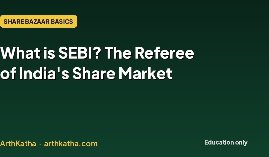 What Is SEBI? Role, Powers and How It Protects You (SEBI Kya Hai)
